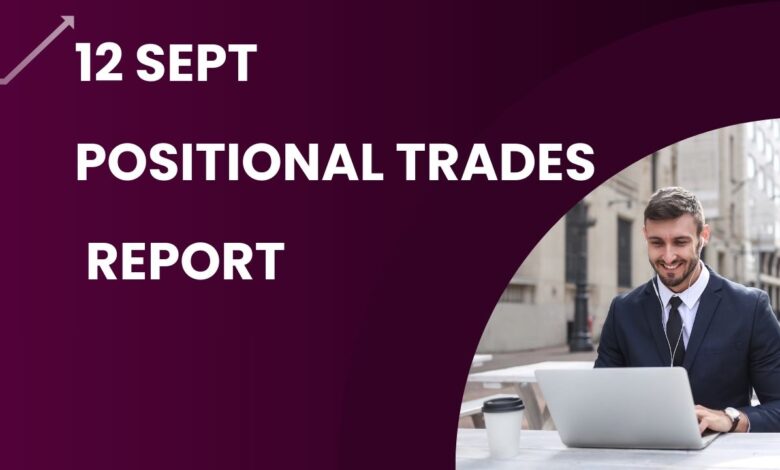 12 Sept Positional Trade Report